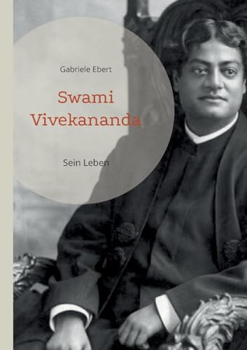 Swami Vivekananda: Sein Leben von BoD – Books on Demand